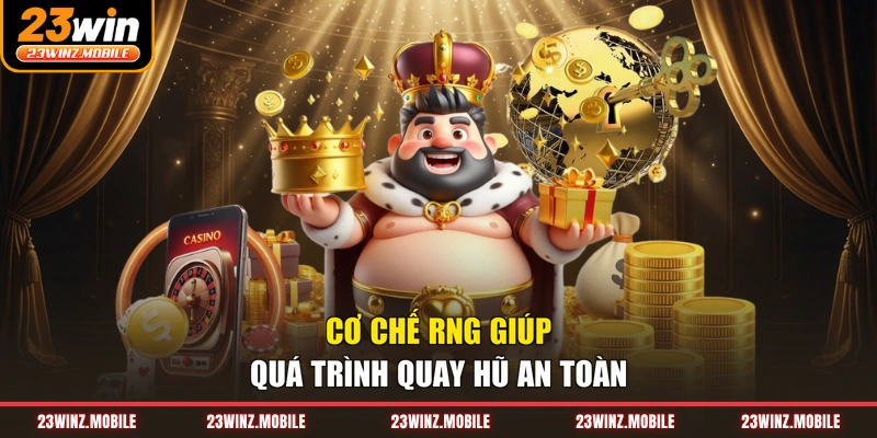 Cơ chế RNG giúp quá trình quay hũ an toàn